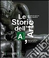 Le storie dell'arte. Vol. A: Dalla presistoria al tardoantico. Per le Scuole superiori libro