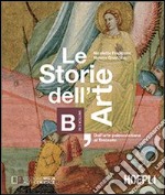 Le storie dell'arte. Vol. B: Dall'arte paleocristiana al Trecento. Per le Scuole superiori libro