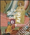 Le storie dell'arte. Vol. B: Dall'arte paleocristiana al Trecento. Per le Scuole superiori libro