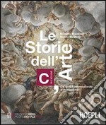 Le storie dell'arte. Vol. C: Dal gotico internazionale al manierismo. Per le Scuole superiori libro