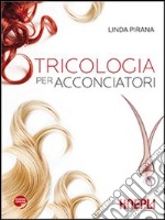 Tricologia per acconciatori. Per gli Ist. professionali. Con espansione online libro