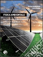 Fisica ambientale. Per l'articolazione biotecnologie ambientali degli Istituti tecnici settore tecnologico. Per gli Ist. tecnici