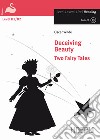 Deceiving beauty. Two fairy tales. Con CD-Audio libro