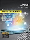 Diritto & economia 3.0. Per le Scuole superiori. Con e-book. Con espansione online libro