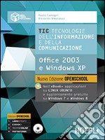 TIC. Tecnologie dell'informazione e della comunicazione. Office 2003 e Windows XP. Per le Scuole superiori. Con e-book. Con espansione online libro