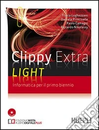 Clippy Extra Light. Informatica. Per il 1° biennio. Con CD-ROM libro