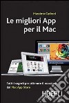 Le migliori App per il Mac. Tutti i segreti per ottenere il massimo dal Mac App Store libro