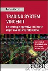 Trading Systems vincenti. Le strategie operative utilizzate dagli investitori professionali libro