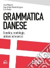 Grammatica danese. Fonetica, morfologia, sintassi ed esercizi. Con File audio formato MP3 libro