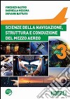 Scienze della navigazione, struttura e conduzione del mezzo aereo. Per gli Ist. tecnici aeronautici. Con espansione online. Vol. 3 libro