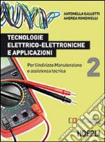Tecnologie elettrico-elettroniche e applicazioni. Per l'indirizzo manutenzione e assistenza tecnica. Vol. 2