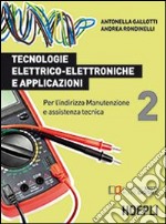 Tecnologie elettrico-elettroniche e applicazioni. Per l'indirizzo manutenzione e assistenza tecnica. Vol. 2 libro