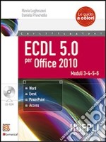 ECDL 5.0 per Office 2010. Con CD-ROM libro