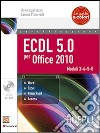 ECDL 5.0 per Office 2010. Con CD-ROM libro