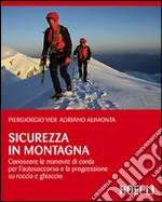 sicurezza in montagna. Conoscere le manovre di corda per l'autosoccorso e la progressione su roccia e ghiaccio