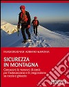 sicurezza in montagna. Conoscere le manovre di corda per l'autosoccorso e la progressione su roccia e ghiaccio libro