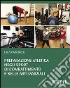 Preparazione atletica negli sport di combattimento e nelle arti marziali libro