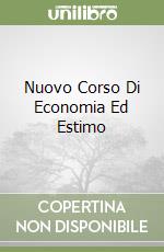 Nuovo Corso Di Economia Ed Estimo libro