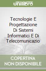 Tecnologie E Progettazione Di Sistemi Informatici E Di Telecomunicazio libro
