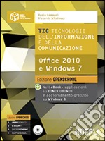 TIC. Tecnologie dell'informazione e della comunicazione. Office 2010 e Windows 7. Ediz. open. Per le Scuole superiori. Con e-book. Con espansione online libro