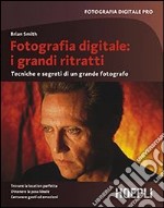 Fotografia digitale: i grandi ritratti. Tecniche e segreti di un grande fotografo libro