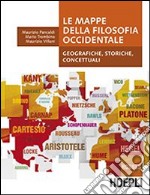 Le mappe della filosofia occidentale. Geografiche, storiche, concettuali libro