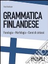 Grammatica finlandese. Fonologia. Morfologia. Cenni di sintassi libro