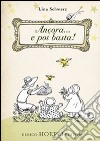 Ancora... e poi basta! Ediz. illustrata libro