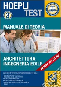 Manuale di teoria. Architettura, ingegneria edile. Per i test di ammissione all'università libro