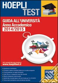Hoepli test. Guida all'Università. Anno Accademico 2014/2015 libro