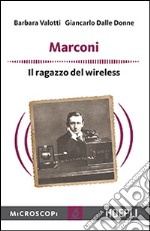 Marconi. Il ragazzo del wireless libro