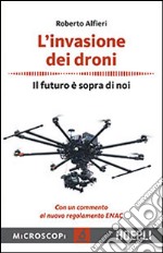 L'invasione dei droni. Il futuro è sopra di noi