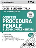 Codice di procedura penale e leggi complementari 2014. Ediz. minore libro