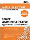 Codice amministrativo 2014. Aggiornato alla Legge di Stabilità 2014 libro