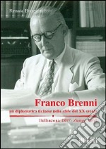 Franco Brenni. Un diplomatico ticinese nelle sfide del XX secolo