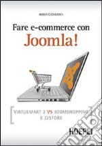 Fare e-commerce con Joomla! Virtuemart 2 vs Joomshopping e j2store libro