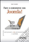Fare e-commerce con Joomla! Virtuemart 2 vs Joomshopping e j2store libro