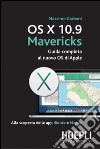 OS X 10.9 Mavericks. Guida completa al nuovo OS di Apple libro