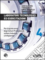 Laboratori tecnologici ed esercitazioni. Per gli Ist. professionali per l'industria e l'artigianato. Con espansione online. Vol. 4 libro