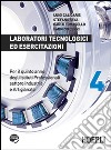 Laboratori tecnologici ed esercitazioni. Per gli Ist. professionali per l'industria e l'artigianato. Con espansione online. Vol. 4 libro