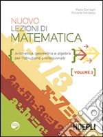 Nuovo lezioni di matematica. Aritmetica, geometria e algebra. Per gli Ist. professionali. Con espansione online. Vol. 2 libro