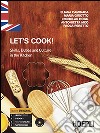 Let's cook! Skills, duties and culture in the kitchen. Per gli Ist. professionali alberghieri. Con e-book. Con espansione online libro