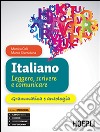 Italiano. Leggere, scrivere e comunicare. Grammatica e antologia. Per gli Ist. tecnici e professionali. Con e-book. Con espansione online libro