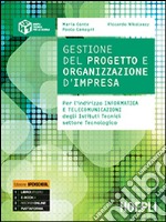 Gestione del progetto e organizzazione di impresa. Per gli Ist. tecnici. Con e-book. Con espansione online libro