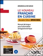 Le nouveau français au restaurant. Enogastronomie. Ediz. openschool. Per gli Ist. professionali alberghieri. Con e-book. Con espansione online libro usato