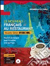 Le nouveau français au restaurant. Maitre et barman. Ediz. openschool. Per gli Ist. professionali alberghieri. Con e-book. Con espansione online libro