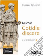 Nuovo cotidie discere. Eserciziario. Per i Licei. Con e-book. Con espansione online. Vol. 2 libro