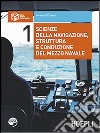 Scienze della navigazione; struttura e conduzione del mezzo navale. Per gli Ist. tecnici nautici. Con espansione online. Vol. 1 libro