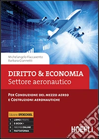 Diritto & economia. Settore aeronautico. Per conduzione del mezzo aereo e costruzioni aeronautiche. Per gli Ist. tecnici. Con e-book. Con espansione online libro