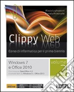 Clippy web. Per le Scuole superiori. Con e-book. Con espansione online. Vol. 2: Windows 7 e Office 2010 libro